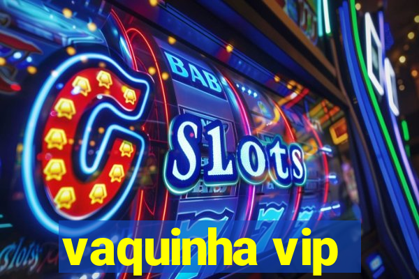 vaquinha vip